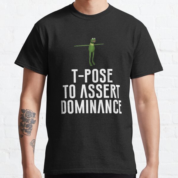 T-Pose To Assert Dominance Poster for Sale by artsylab