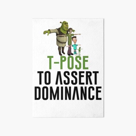 T-Pose To Assert Dominance Greeting Card for Sale by artsylab