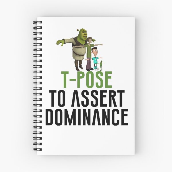 Item preview, T-Pose To Assert Dominance designed and sold by artsylab.