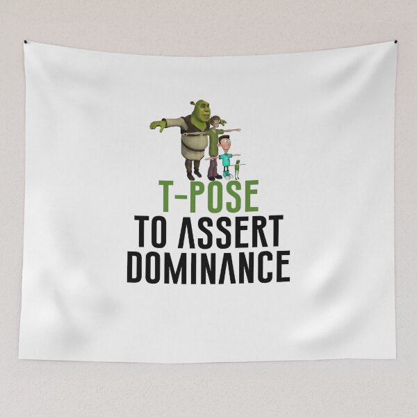 Item preview, T-Pose To Assert Dominance designed and sold by artsylab.