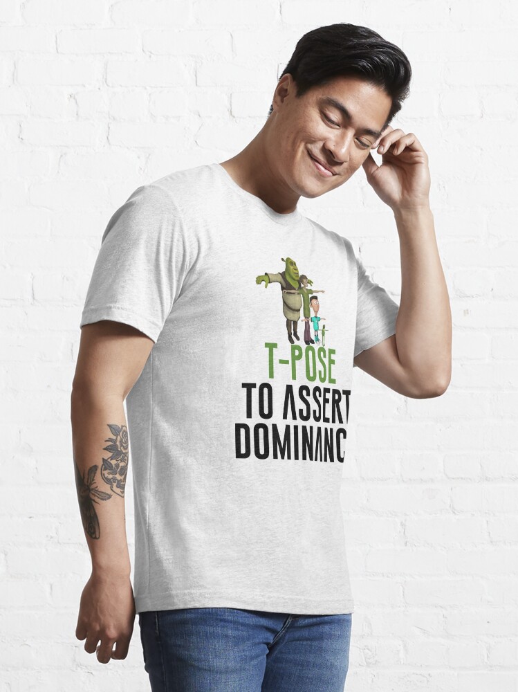 T-Pose To Assert Dominance - Meme - T-Shirt
