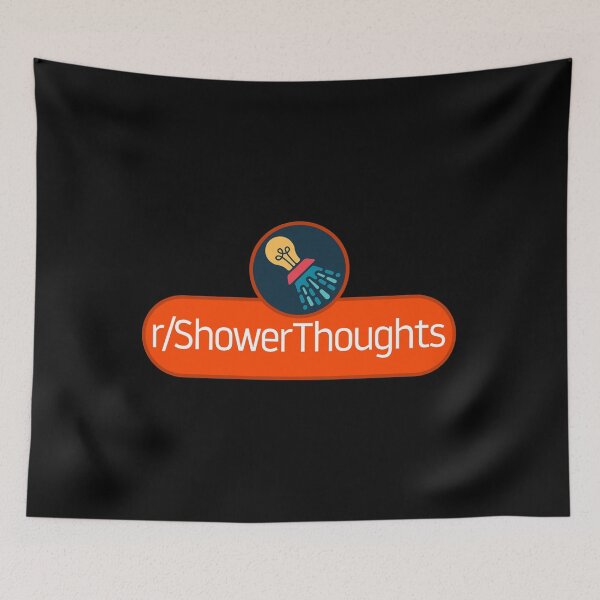Item preview, SubReddit: Shower Thoughts designed and sold by artsylab.