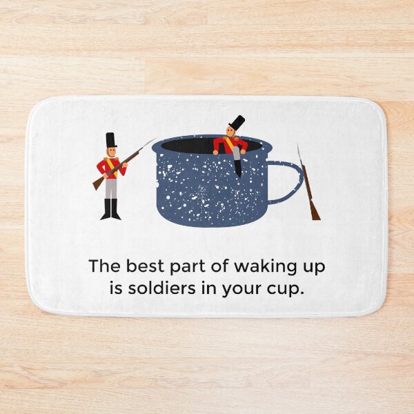 Item preview, SOLDIERS IN YOUR CUP, THE BEST PART OF WAKING UP designed and sold by Jon Mardin.