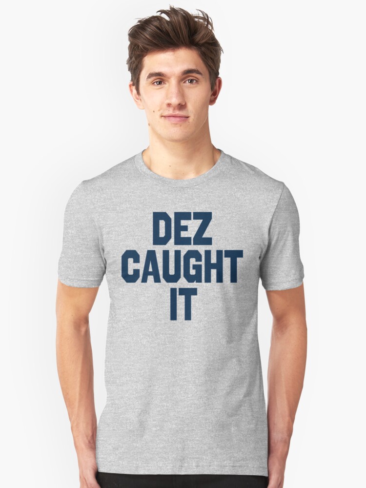 dez caught it shirt