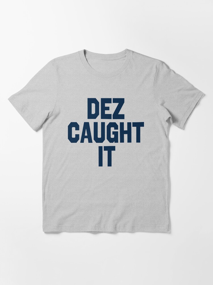 Dez caught it shirt