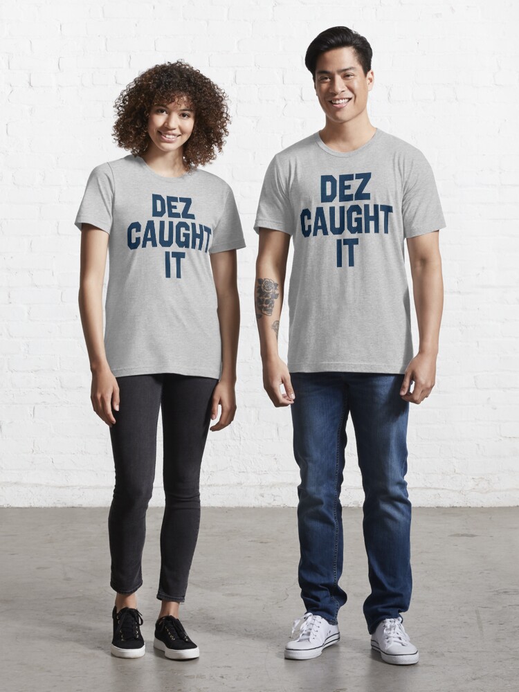 Dez Caught It\
