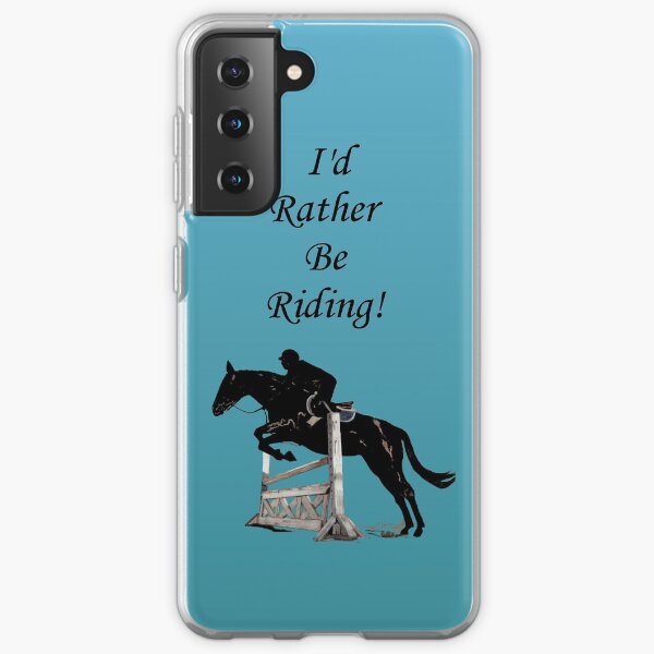 I'd Rather Be Riding! Equestrian Horse Samsung Galaxy Soft Case