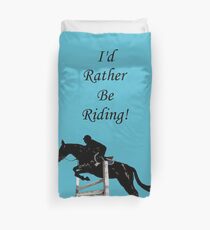 I'd Rather Be Riding! Equestrian Horse Duvet Cover