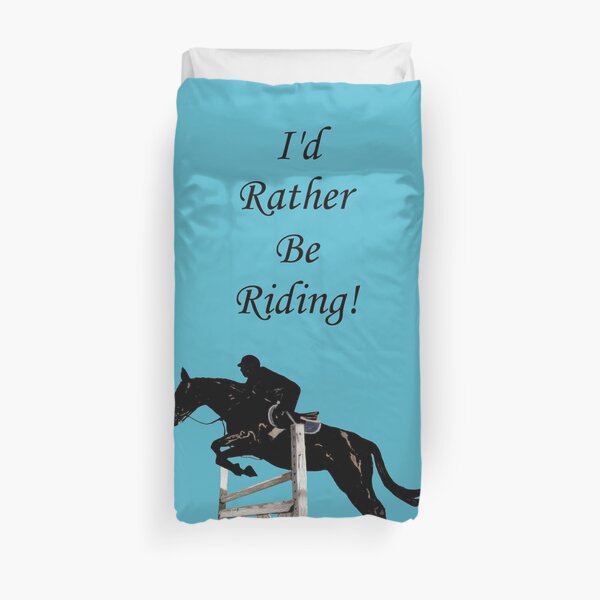 I'd Rather Be Riding! Equestrian Horse Duvet Cover