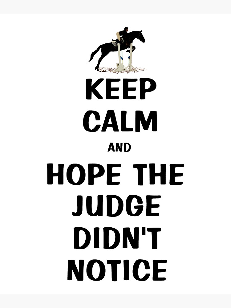Keep Calm & Hope The Judge Didn't Notice Equestrian Gifts by Shana1065