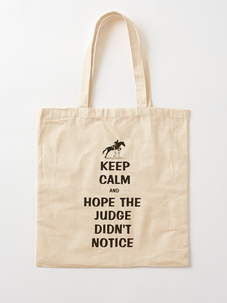 Alternate view of Keep Calm & Hope The Judge Didn't Notice Equestrian Gifts Tote Bag