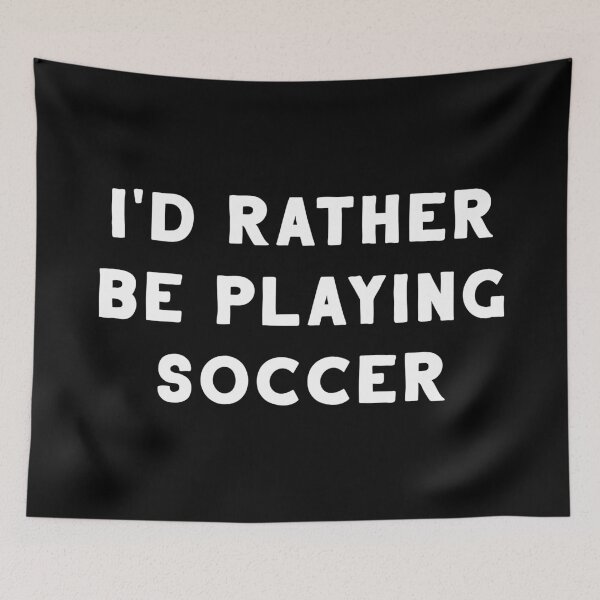Item preview, I'd Rather Be Playing Soccer designed and sold by teesaurus.