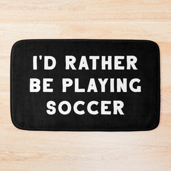 Item preview, I'd Rather Be Playing Soccer designed and sold by teesaurus.