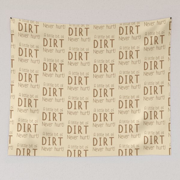 Item preview,  A little bit of dirt never hurt! designed and sold by jazzydevil.