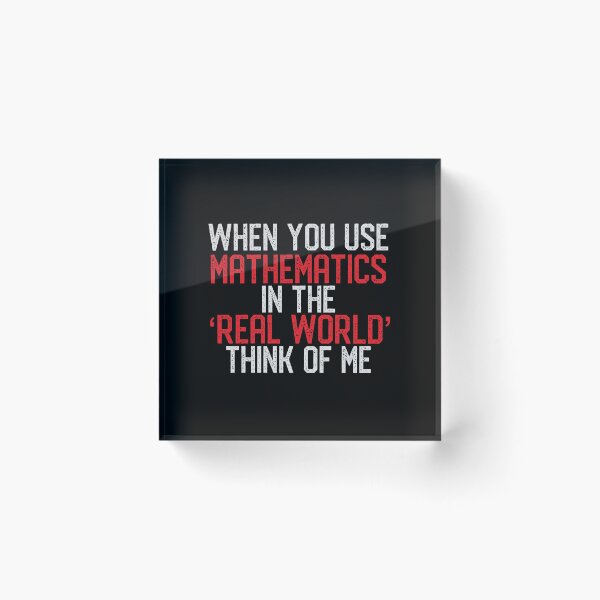 Item preview, When you use Mathematics in the REAL world think of ME! designed and sold by jazzydevil.