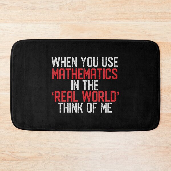 Item preview, When you use Mathematics in the REAL world think of ME! designed and sold by jazzydevil.