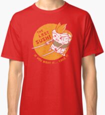 The Last Sushi Classic T-Shirt