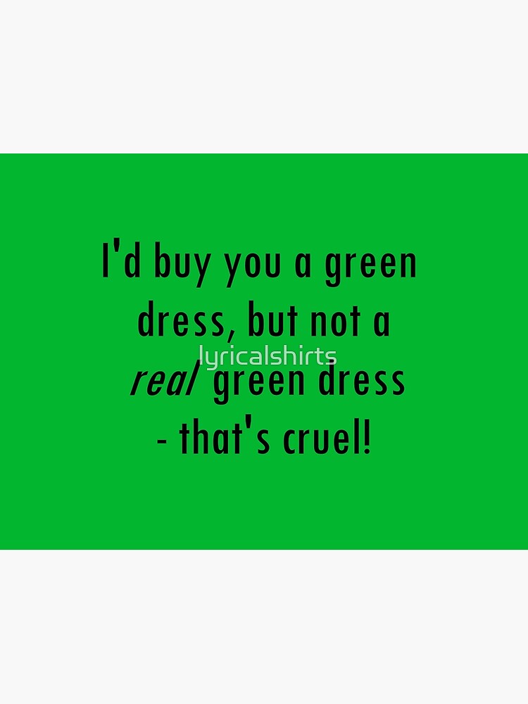 Barenaked Ladies - Million Dollars - Green Dress lyric!" Photographic Print for Sale by lyricalshirts | Redbubble Barenaked Ladies - Million Dollars - Green Dress lyric!" Photographic Print for Sale by lyricalshirts | Redbubble
