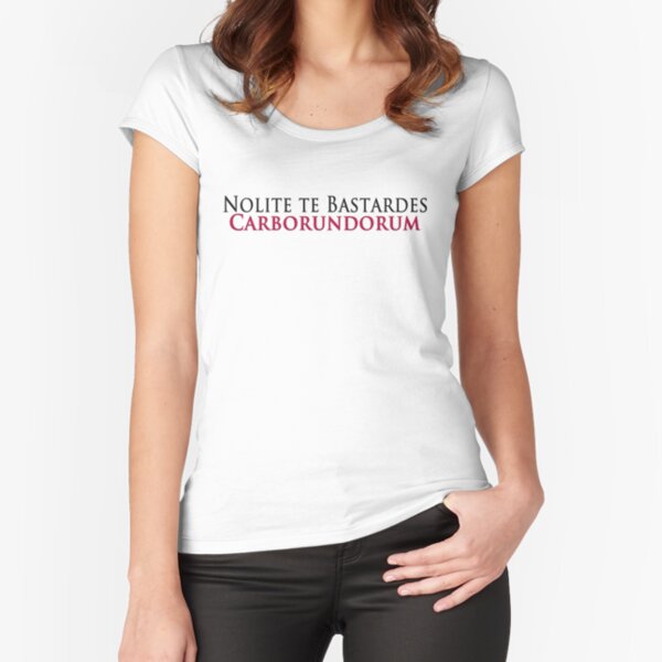 Nolite te bastardes carborundorum Fitted Scoop T-Shirt