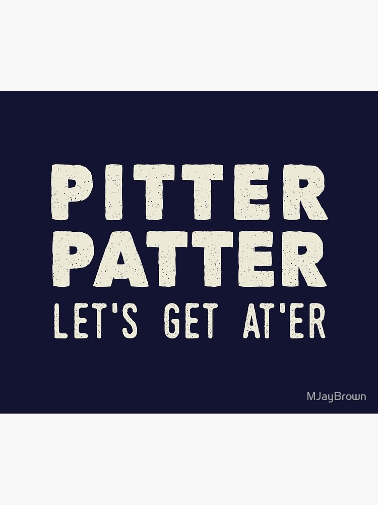 Pitter Patter - Let's Get At'er Cream Edition by MJayBrown