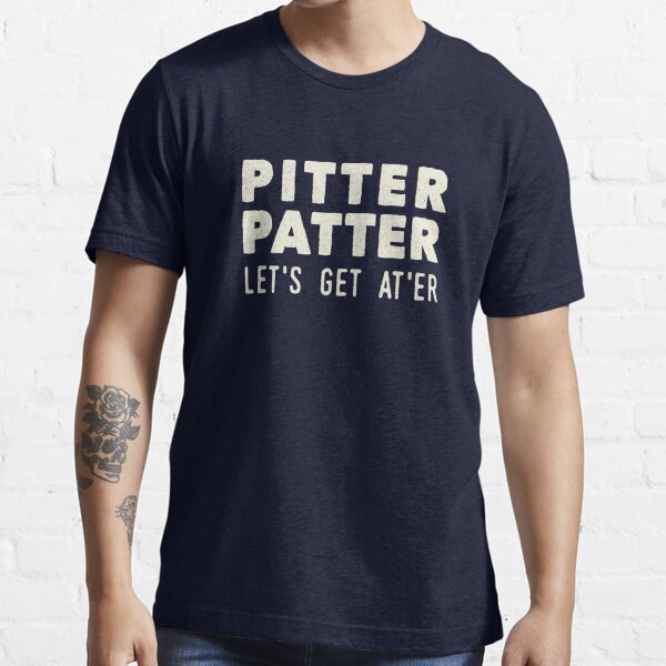 Pitter Patter - Let's Get At'er Cream Edition  Essential T-Shirt