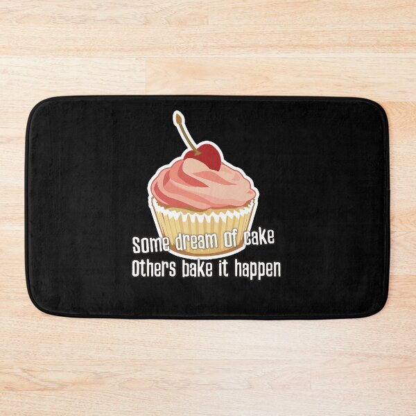 Item preview, Some dream of cake while others bake it happen funny cake pun. designed and sold by Kam-designs.