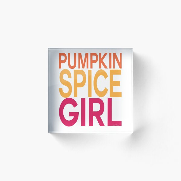 Pumpkin Spice Girl Acrylic Block