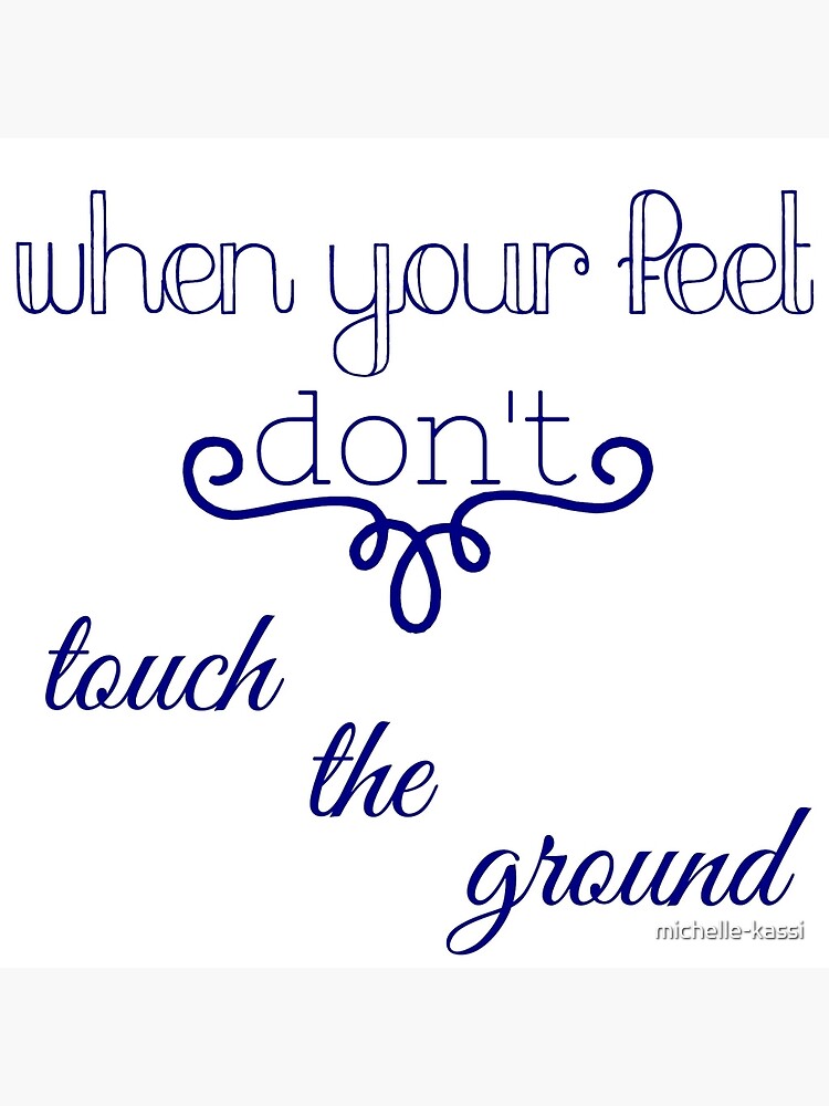 "When your feet don't touch the ground" Art Print by michellekassi Redbubble