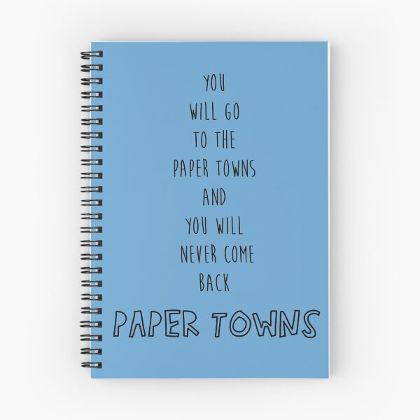 Item preview, You Will Go To The Paper Towns And You Will Never Come Back designed and sold by johngreen.