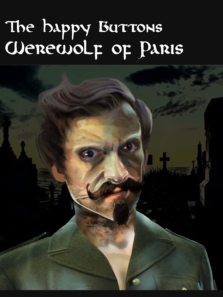 The Happy Buttons - Werewolf of Paris by handfetisch