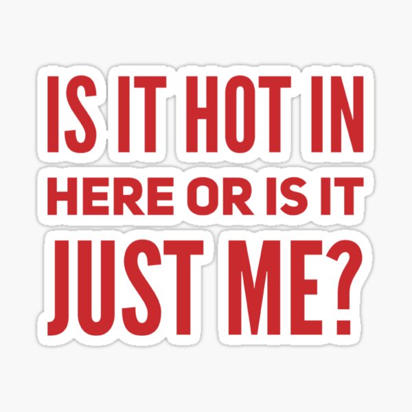  is it hot in here or is it just me cheeky funny pick up line
