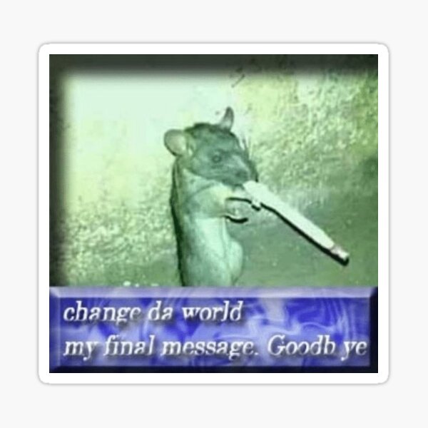 Change Da World My Final Message Goodb Ye Sticker By narchy Redbubble