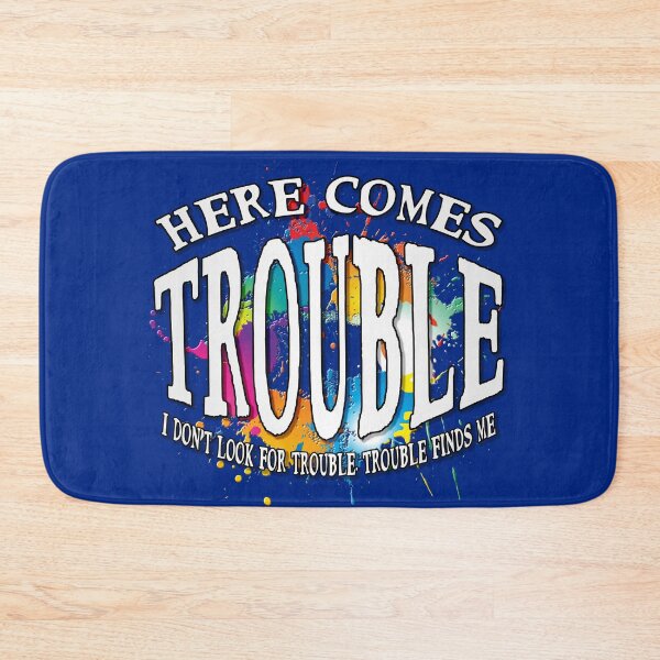 Item preview, Here comes TROUBLE | Trouble maker warning! designed and sold by Andy Renard.