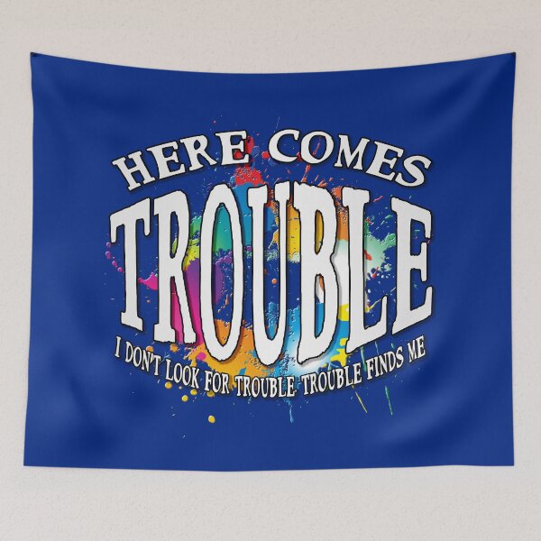 Item preview, Here comes TROUBLE | Trouble maker warning! designed and sold by Andy Renard.
