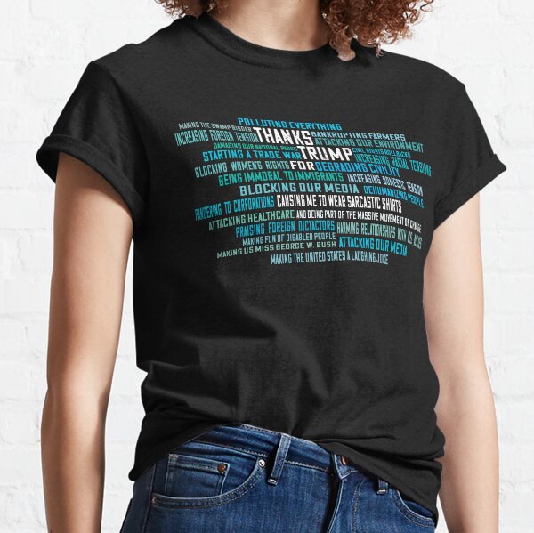 THANKS TRUMP - Sarcastic Sarcasm for Anti-Trumper Classic T-Shirt
