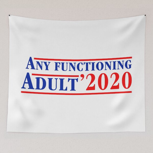 Item preview, Any Functioning Adult 2020 designed and sold by Thelittlelord.