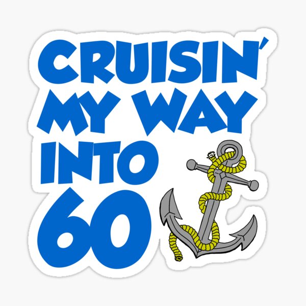 Item preview, Cruisin' My Way Into 60 Anchor 60th Birthday designed and sold by jaycartoonist.