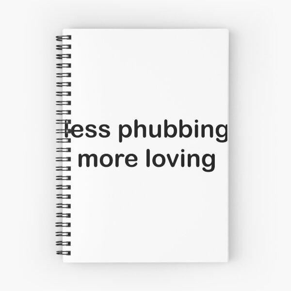 Item preview, Less Phubbing More Loving Quote designed and sold by DeesDeesigns.