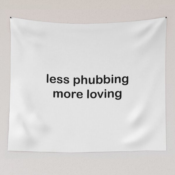 Item preview, Less Phubbing More Loving Quote designed and sold by DeesDeesigns.