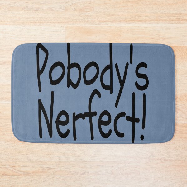Item preview, Pobody's Nerfect! designed and sold by TheBoyTeacher.