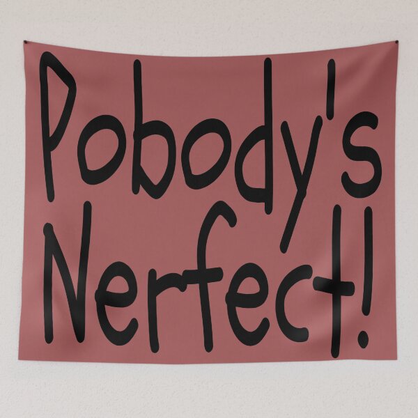 Item preview, Pobody's Nerfect! designed and sold by TheBoyTeacher.