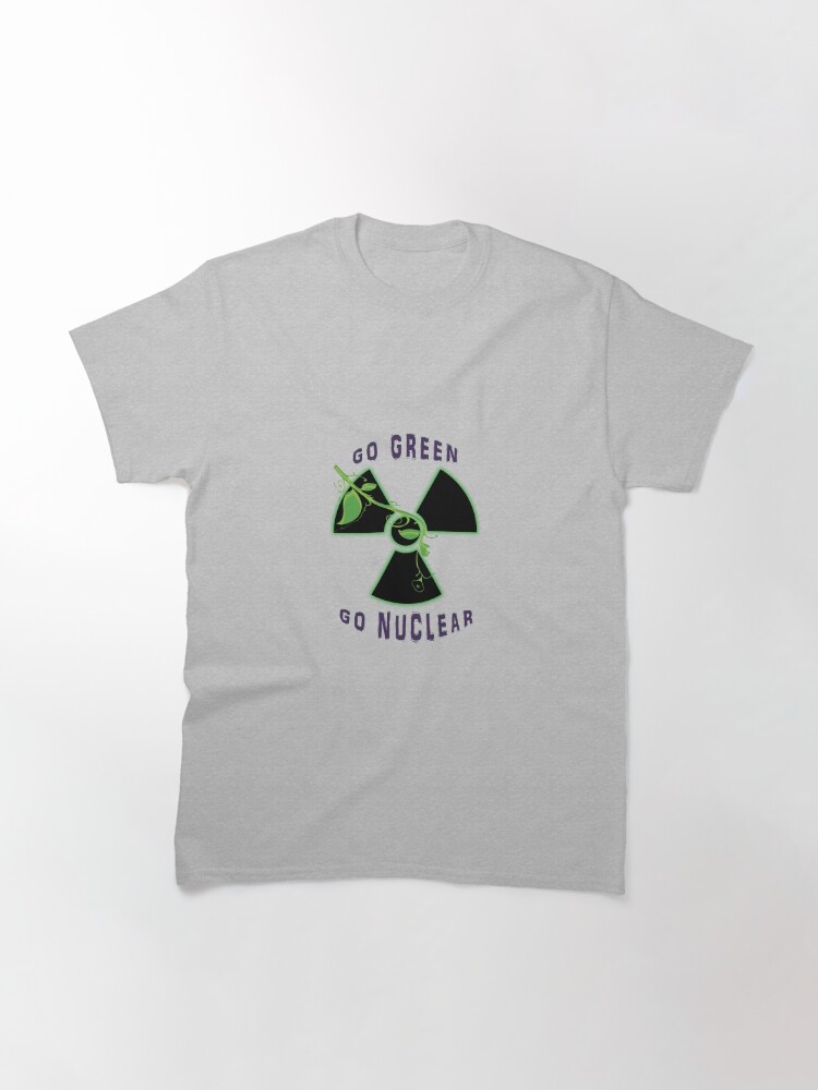 Thumbnail 3 of 7, Classic T-Shirt, Go Green! Go Nuclear! designed and sold by AKA-Discordia.