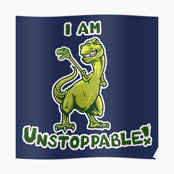 t rex unstoppable