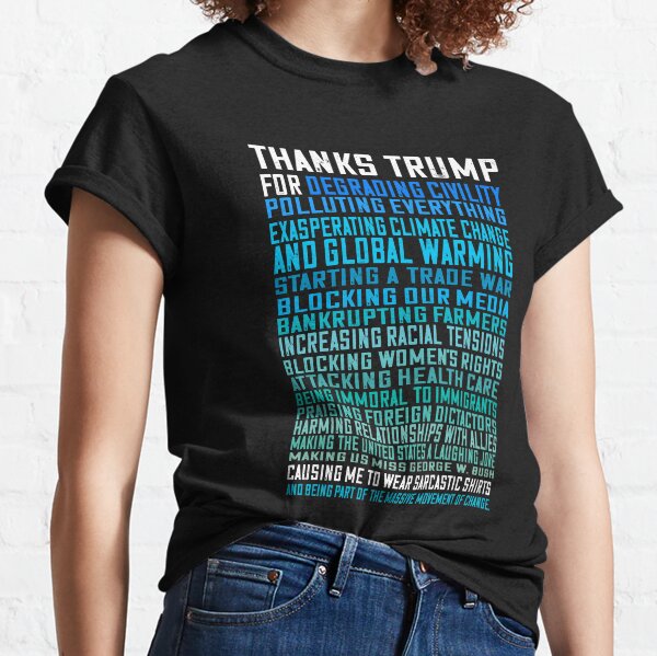 Thanks Trump - Sarcastic Sarcasm for Anti-Trump People Classic T-Shirt
