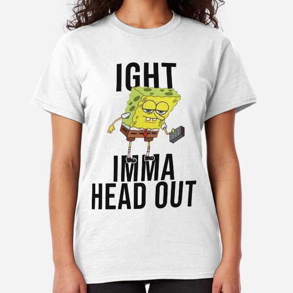 Spongebob Meme: Ight Imma Head Out Classic T-Shirt