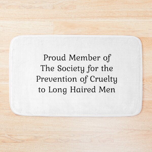Item preview, Proud Member of The Society for the Prevention of Cruelty to Long Haired Men   designed and sold by Lilia Jacobs.