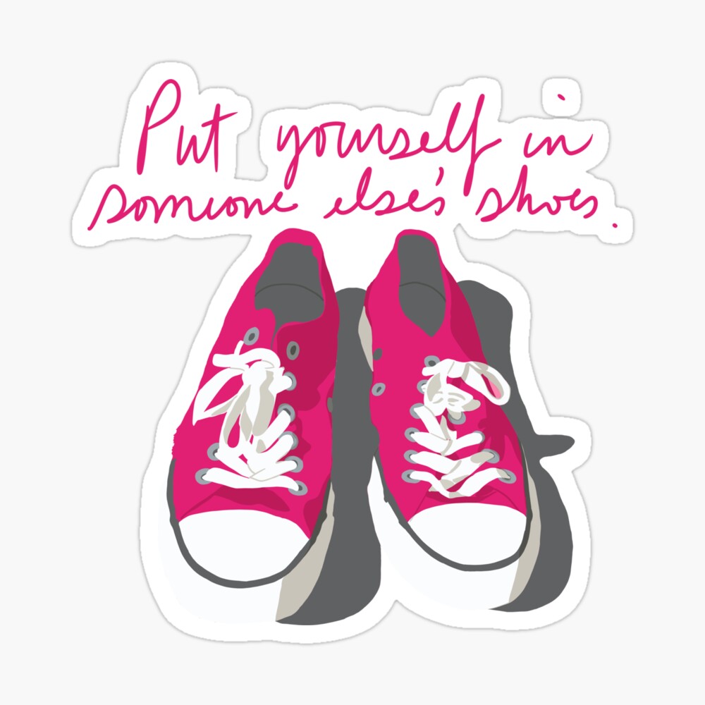 Put Yourself In Somebody Else S Shoes Poster By Dagmarhansen Redbubble