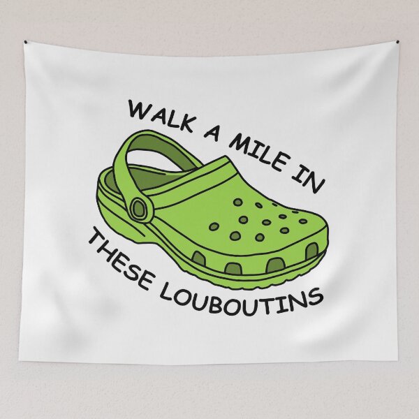 Item preview, Walk A Mile In These Louboutins Croc designed and sold by Lauren Aber.