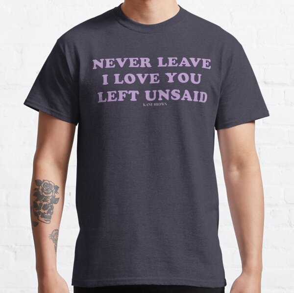 Kane Brown Lyrics T Shirts Redbubble View all lyrics by kane brown and get the latest kane brown news and music videos. redbubble