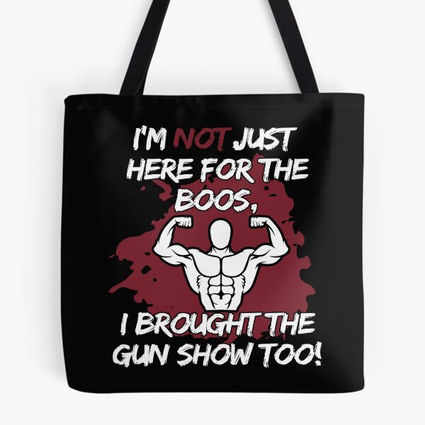 Item preview, I'M NOT JUST HERE FOR THE BOOS I BROUGHT THE GUN SHOW TOO #2 TEXT ONLY BOOS GRAPHIC DESIGN SHIRTS AND APPAREL PERFECT GIFT IDEAS designed and sold by GabiBlaze.